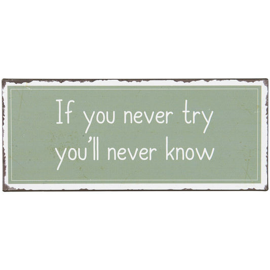 Metalskilt If you never try you'll never know