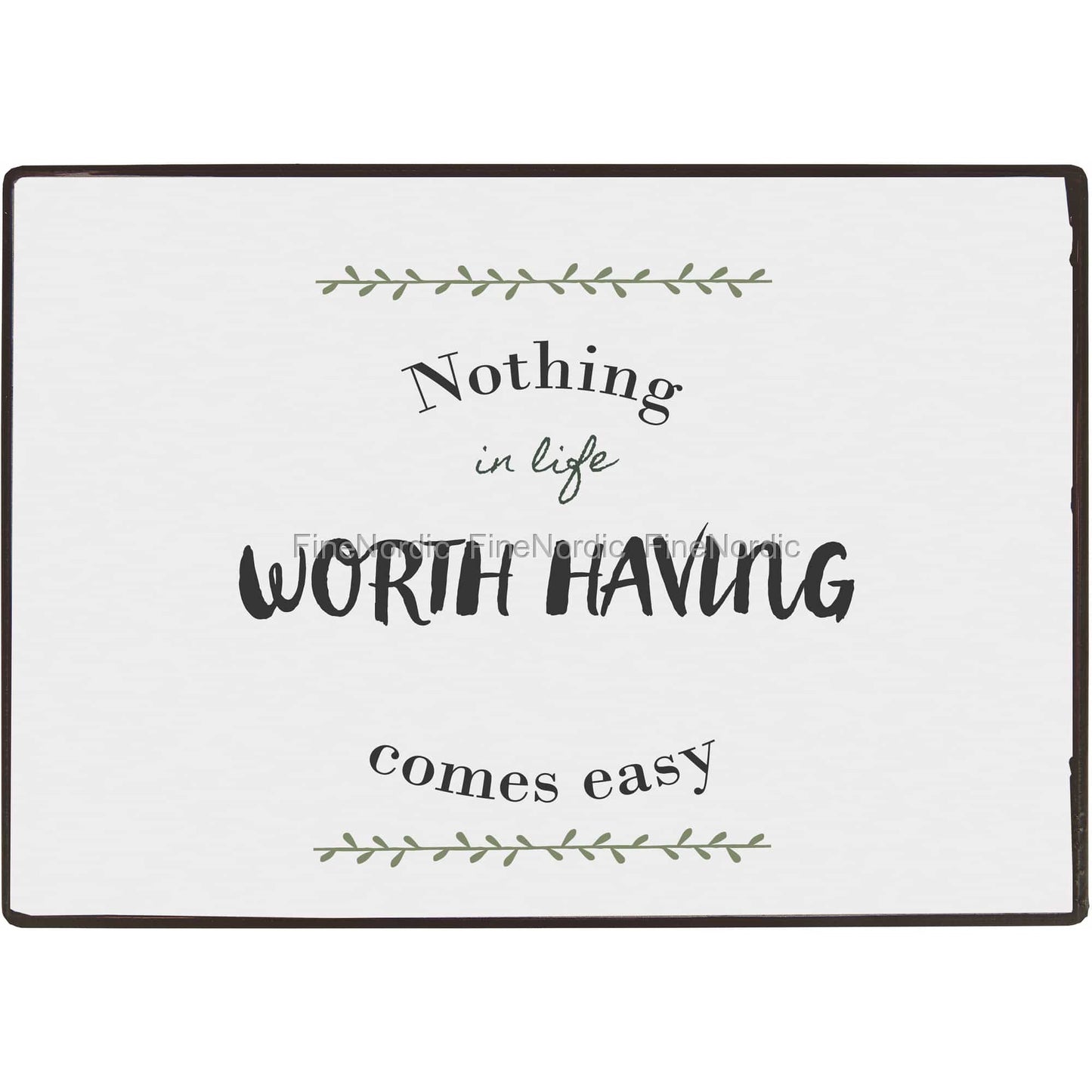 Metalskilt Nothing in life worth having comes easy