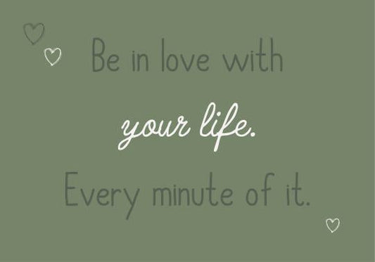Metalskilt Be in love with your life