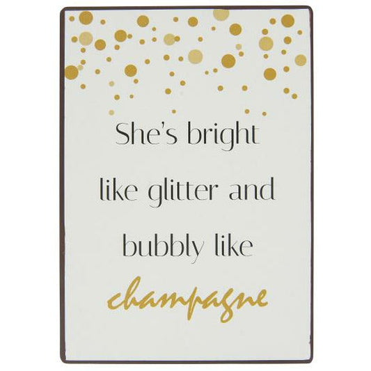 Metalskilt She's bright like glitter and bubbly like champagne